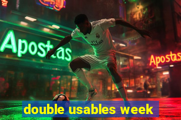 double usables week